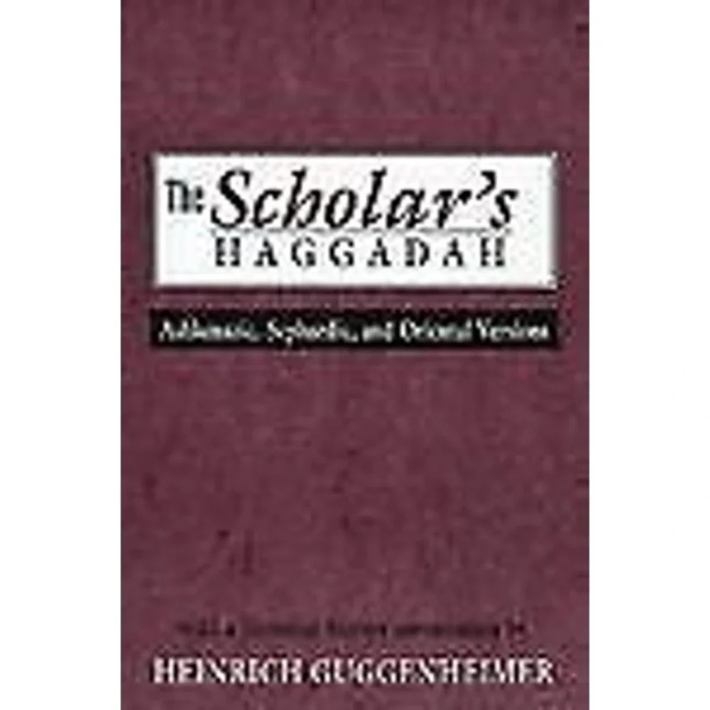 Scholar's Haggadah : Ashkenazic, Sephardic, and Oriental Versions by Heinrich...